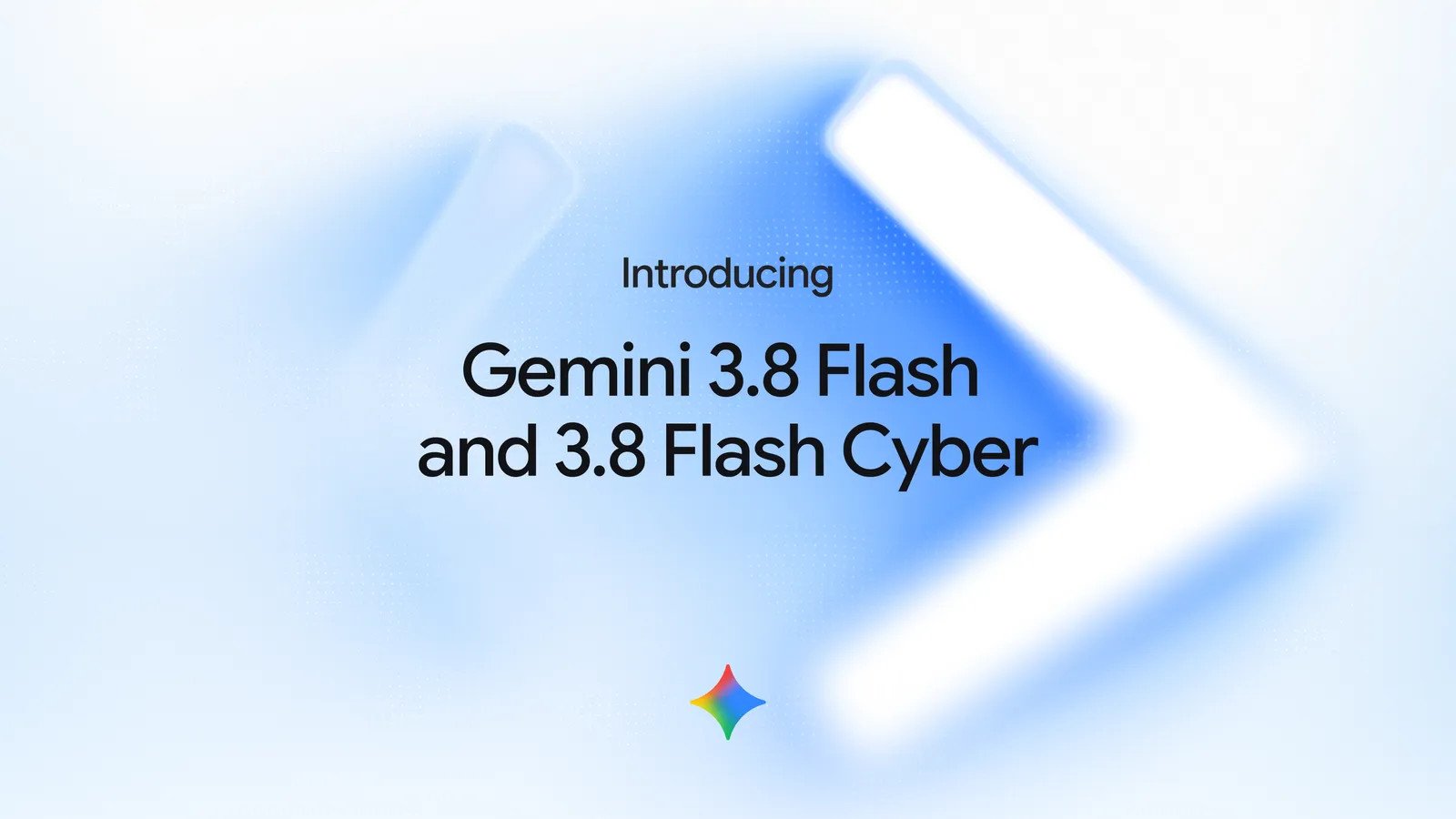 Gemini 3.8 Flash and Gemini 3.8 Flash Cyber